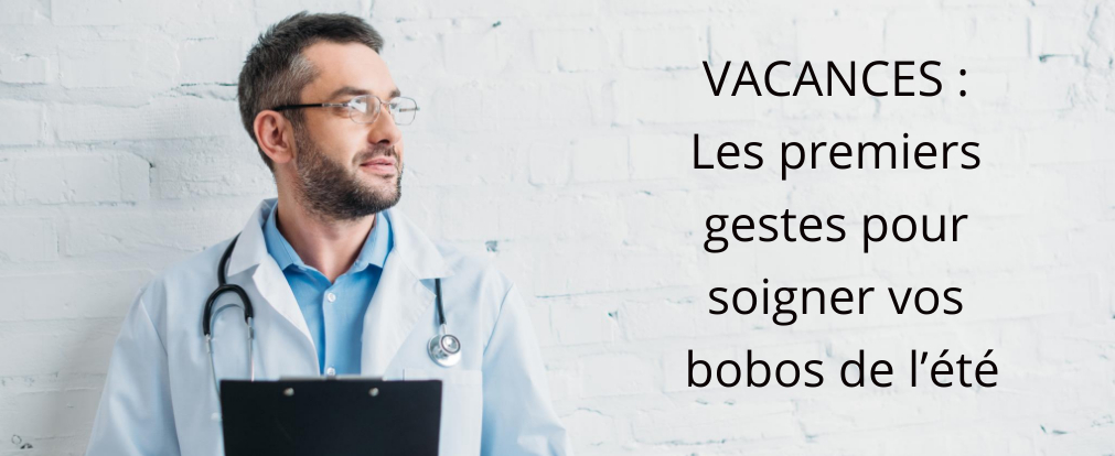 Les premiers gestes pour soigner vos bobos de l’été